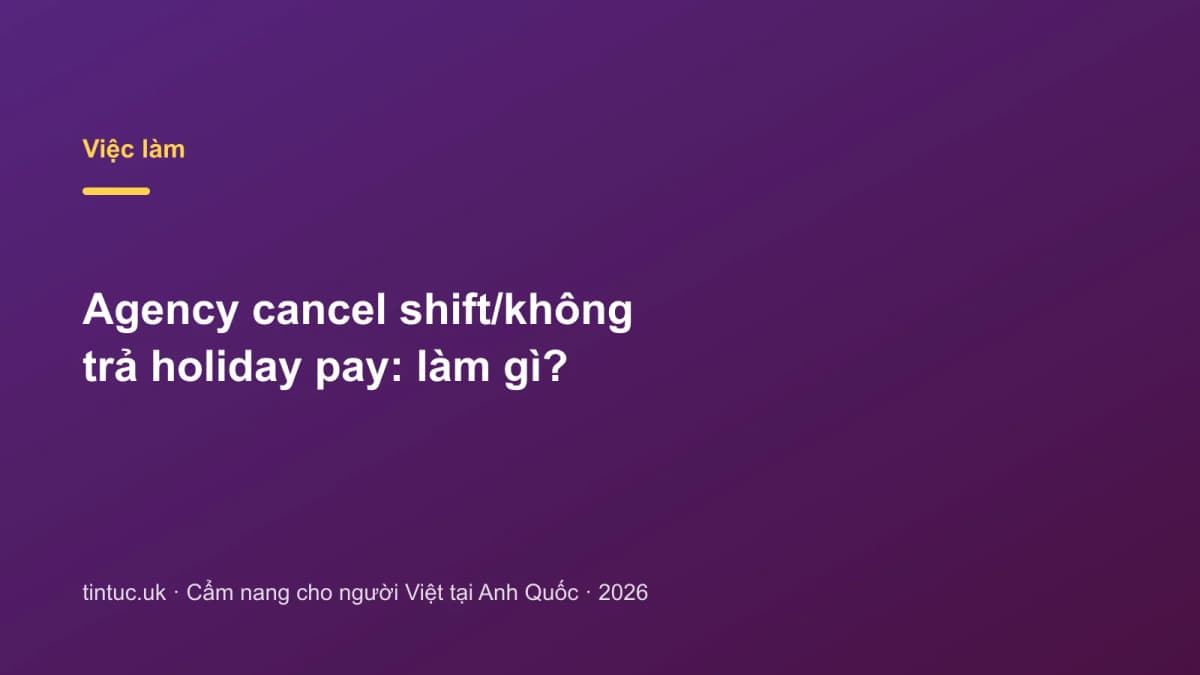 Agency cancel shift/không trả holiday pay: Làm gì?