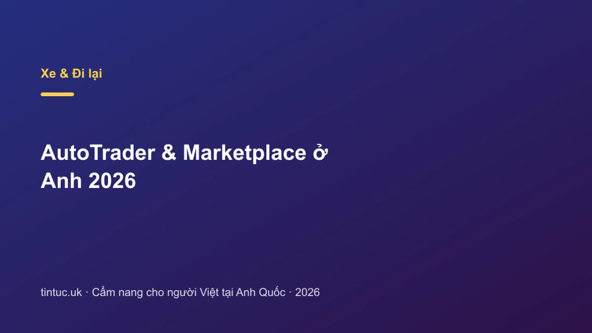 AutoTrader & Marketplace ở Anh 2026