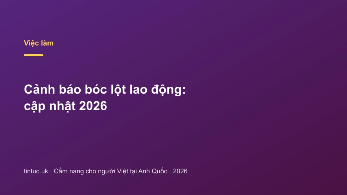 Cảnh báo bóc lột lao động: Cập nhật 2026