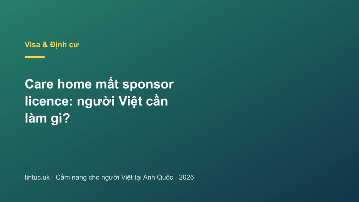 Care home mất sponsor licence: Người Việt cần làm gì?