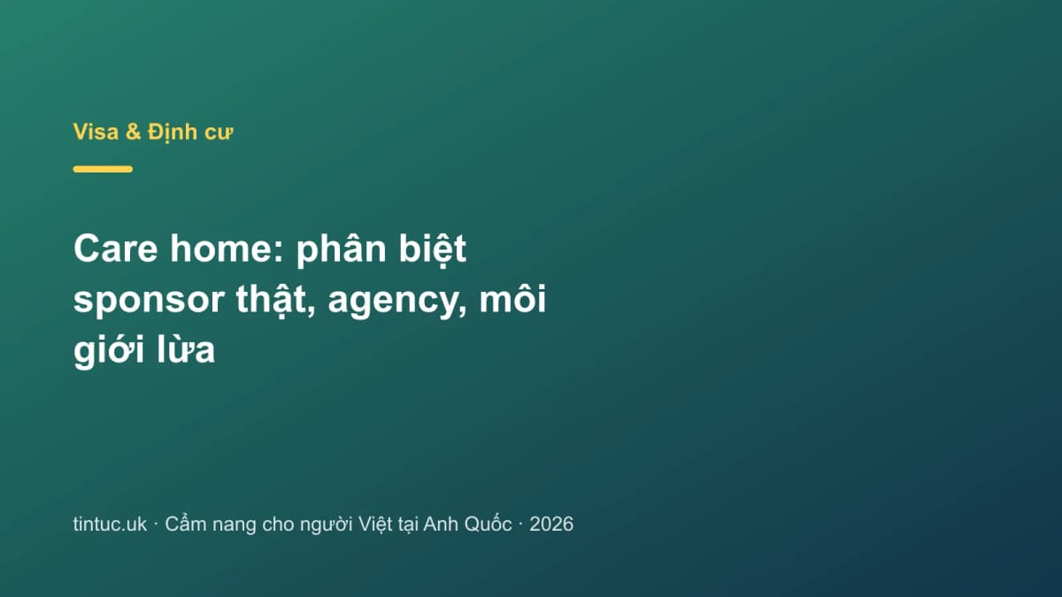 Care home: Phân biệt sponsor thật, agency, môi giới lừa