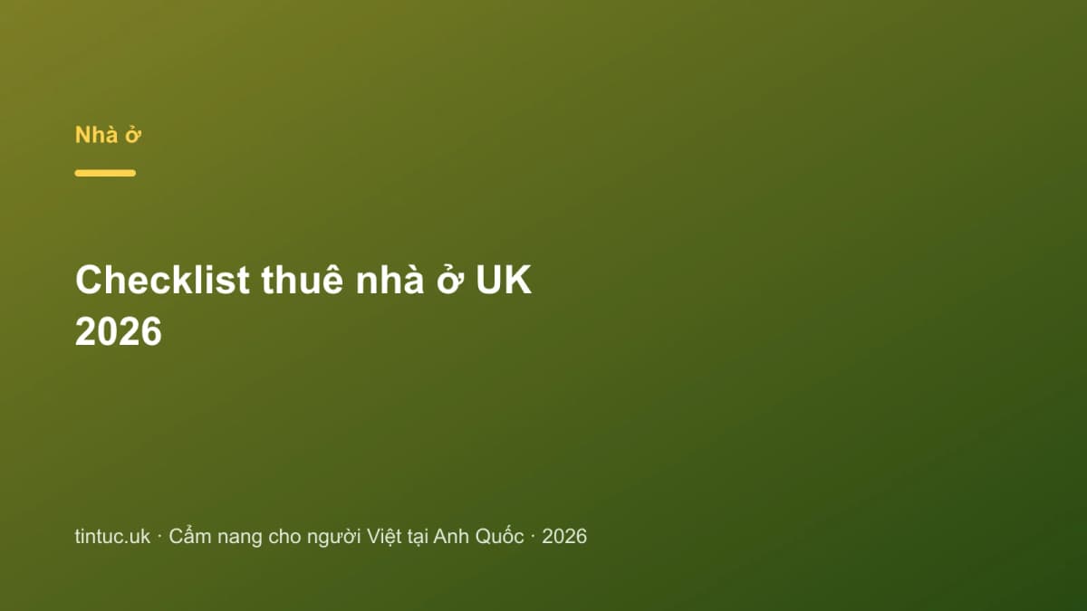 Checklist Thuê nhà ở UK 2026