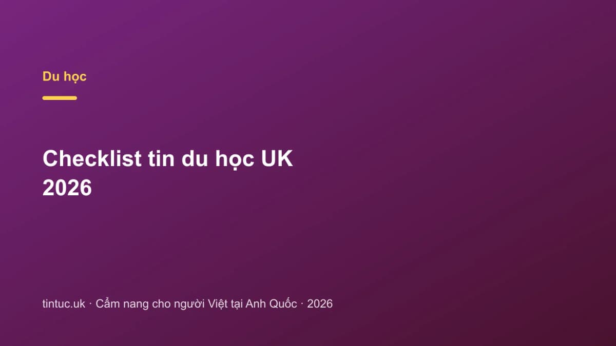 Checklist Tin du học UK 2026