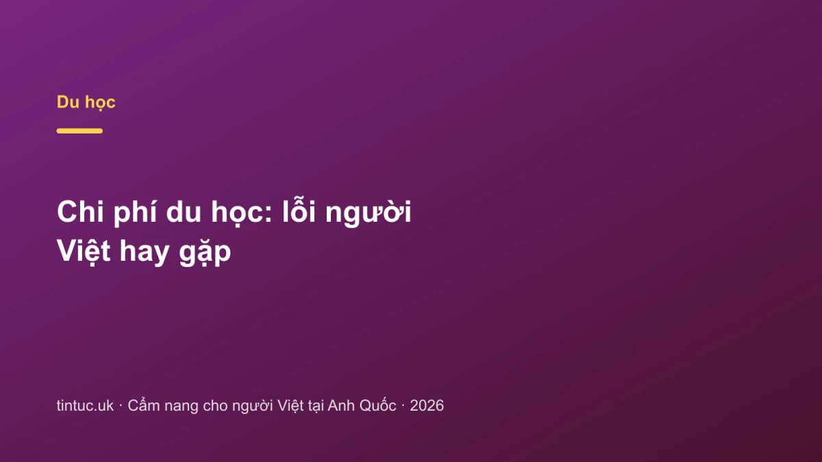 Chi phí du học: Lỗi người Việt hay gặp