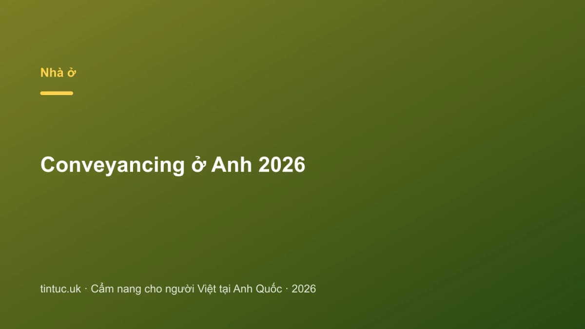 Conveyancing ở Anh 2026