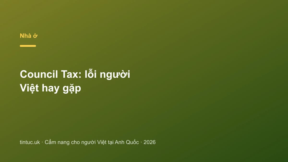 Council Tax: Lỗi người Việt hay gặp