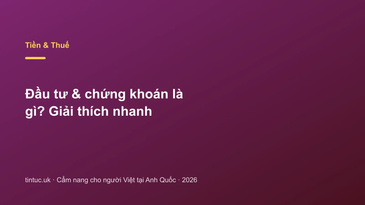 Đầu tư & chứng khoán là gì? Giải thích nhanh