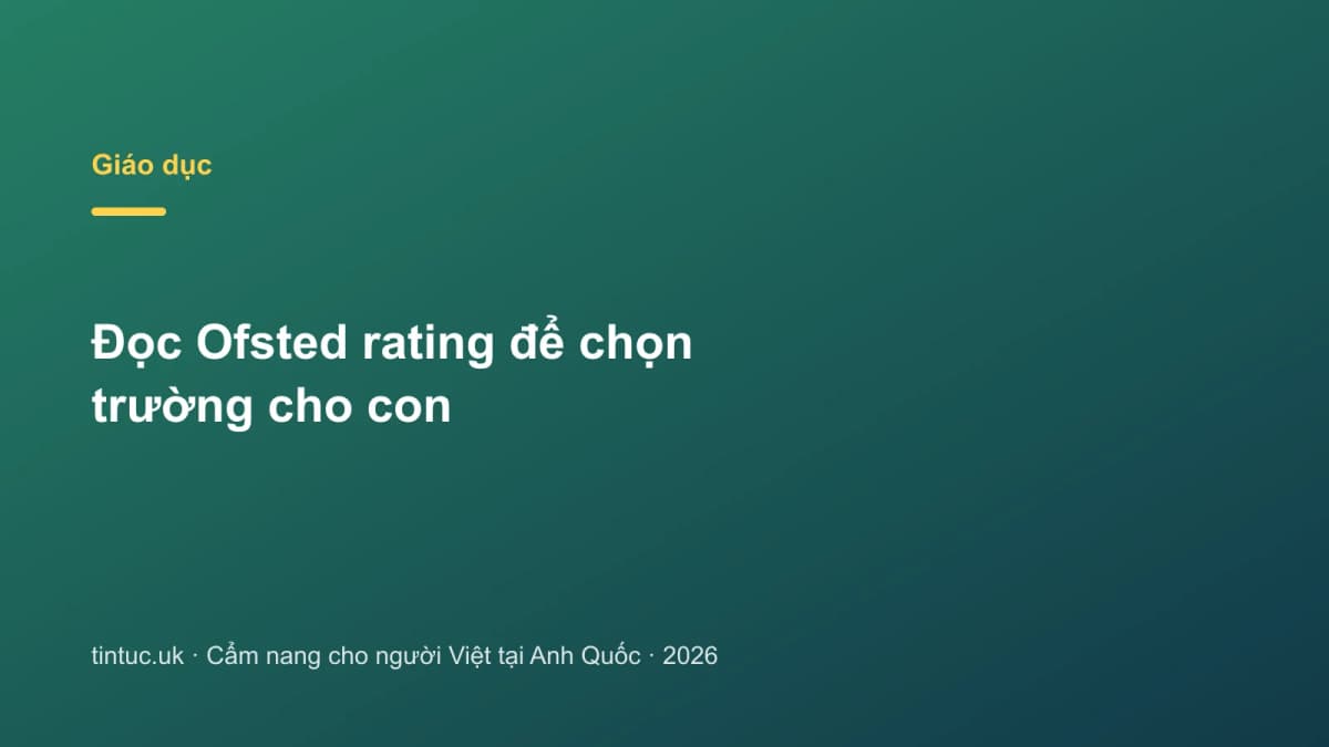Đọc Ofsted rating để chọn trường cho con