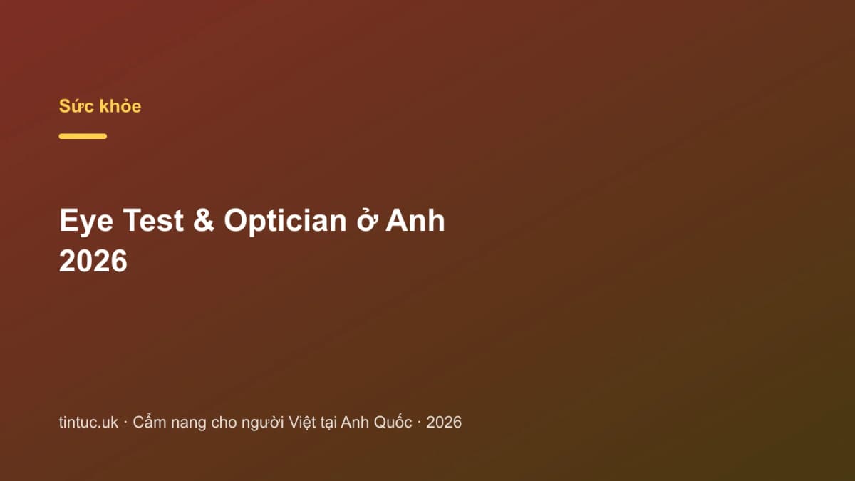 Eye Test & Optician ở Anh 2026