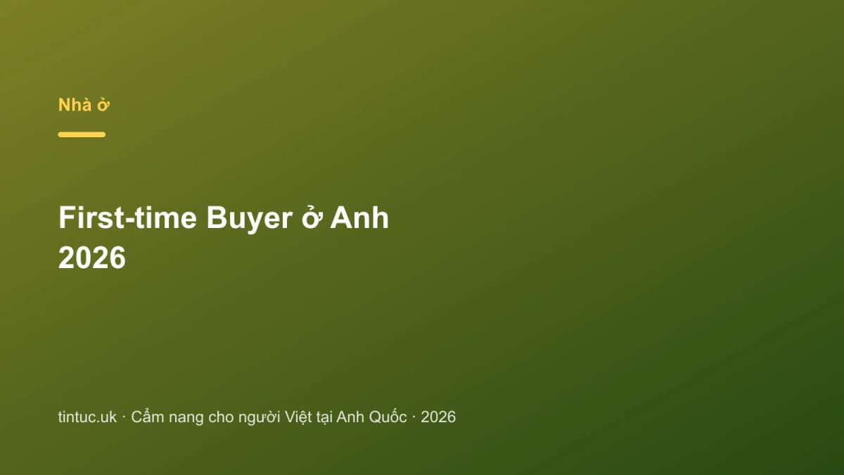 First-time Buyer ở Anh 2026