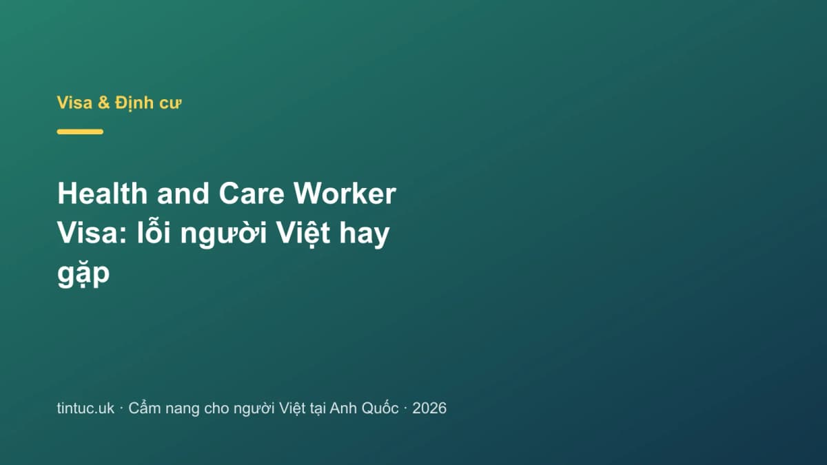 Health and Care Worker Visa: Lỗi người Việt hay gặp