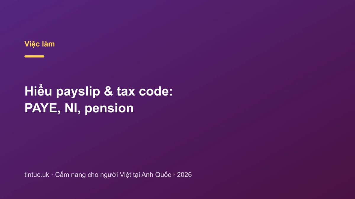 Hiểu payslip & tax code: PAYE, NI, pension