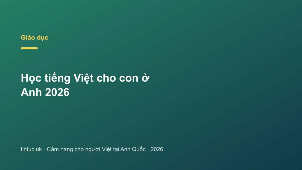Học tiếng Việt cho con ở Anh 2026