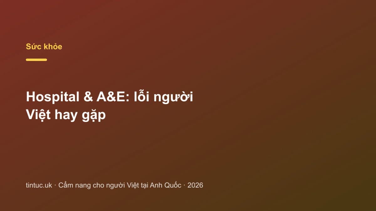 Hospital & A&E: Lỗi người Việt hay gặp