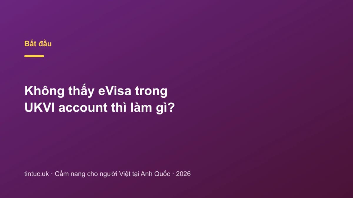 Không thấy eVisa trong UKVI account thì làm gì?