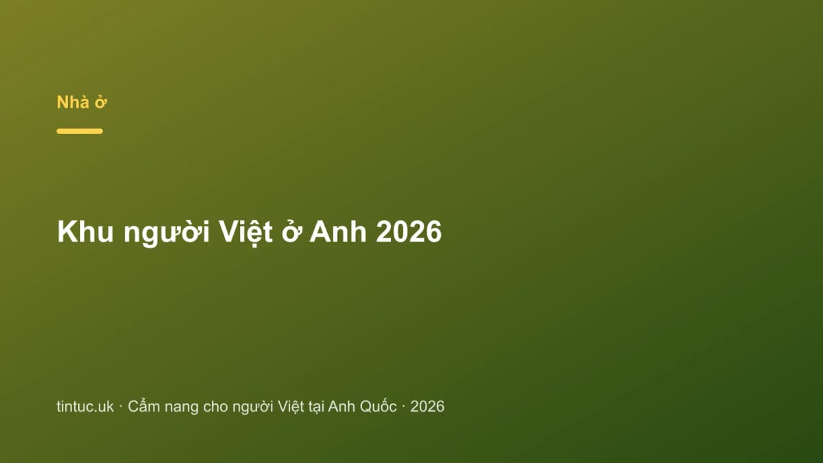 Khu người Việt ở Anh 2026