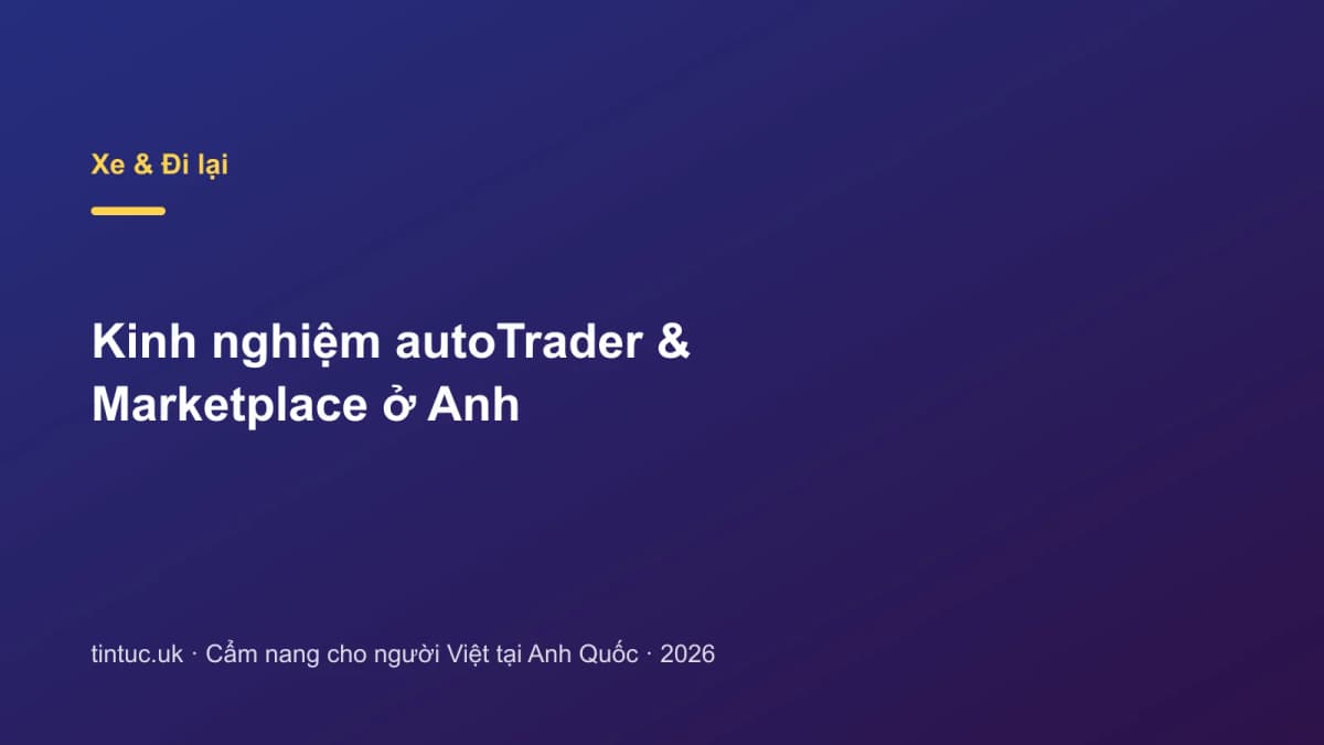 Kinh nghiệm autoTrader & Marketplace ở Anh