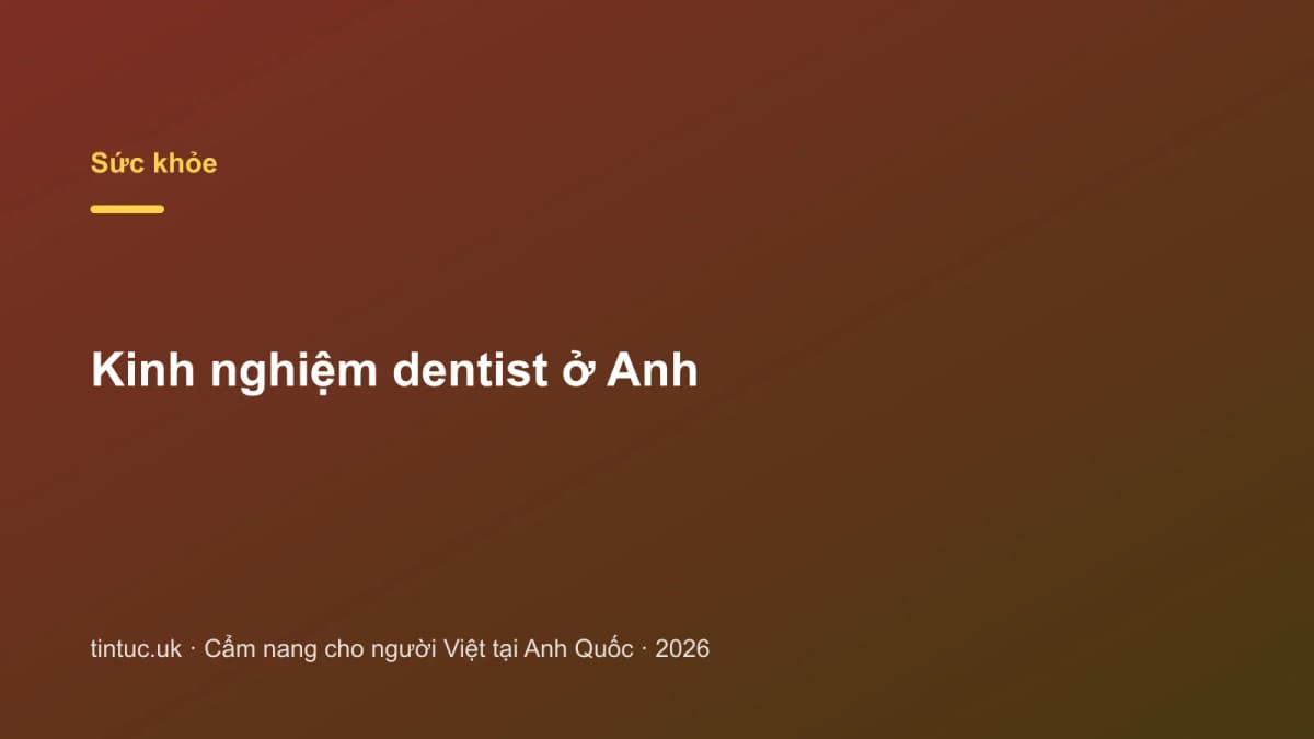 Kinh nghiệm dentist ở Anh