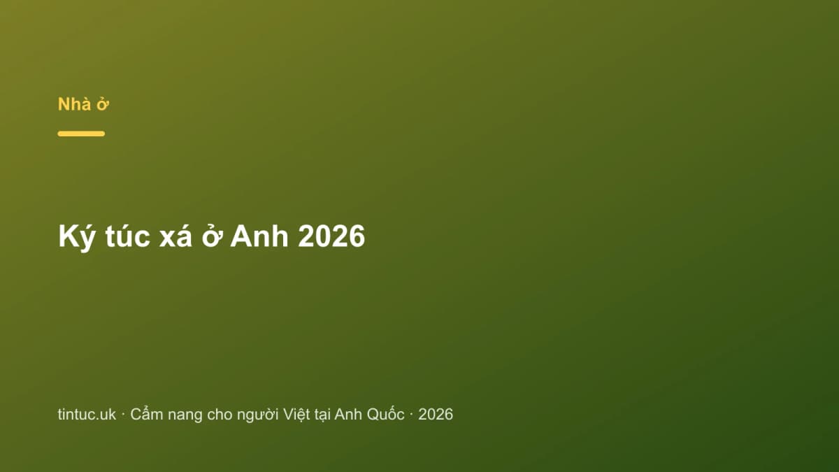 Ký túc xá ở Anh 2026