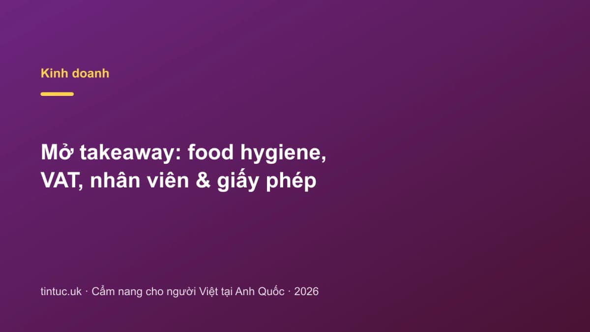 Mở takeaway: Food hygiene, VAT, nhân viên & giấy phép
