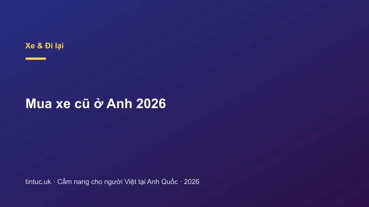 Mua xe cũ ở Anh 2026