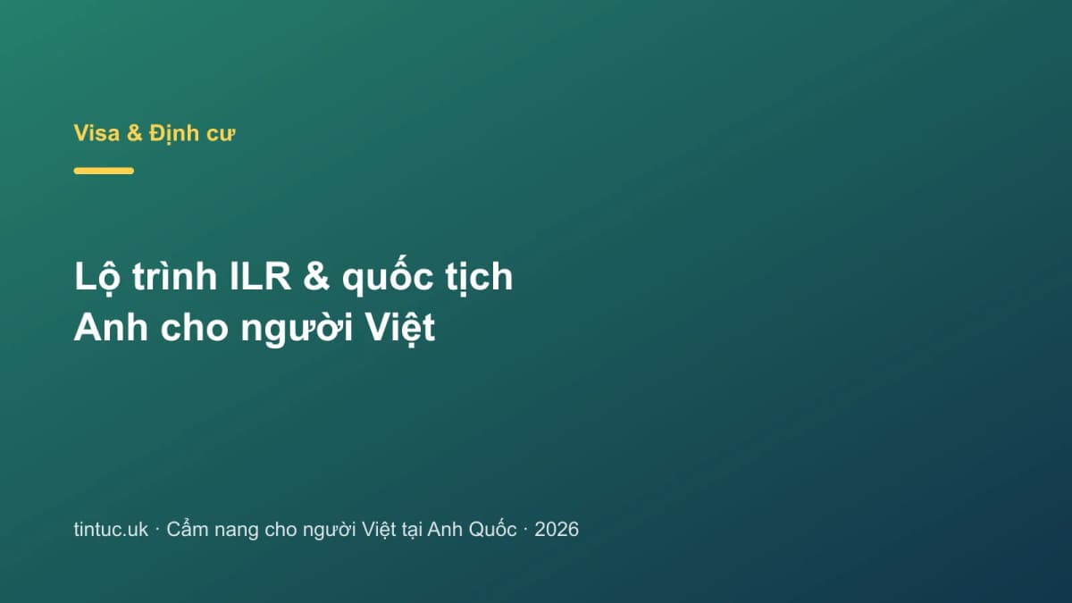 Lộ trình ILR & quốc tịch Anh cho người Việt