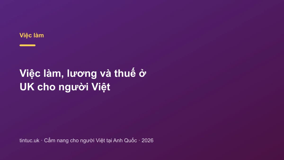 Việc làm, lương và thuế ở UK cho người Việt