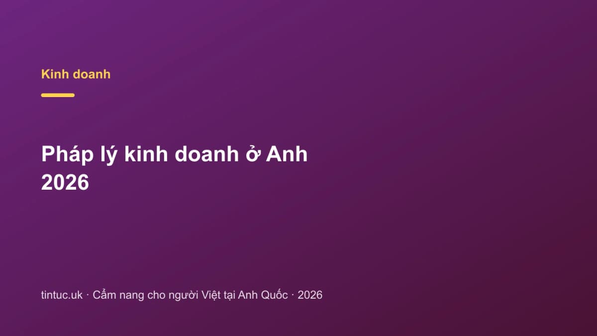 Pháp lý kinh doanh ở Anh 2026