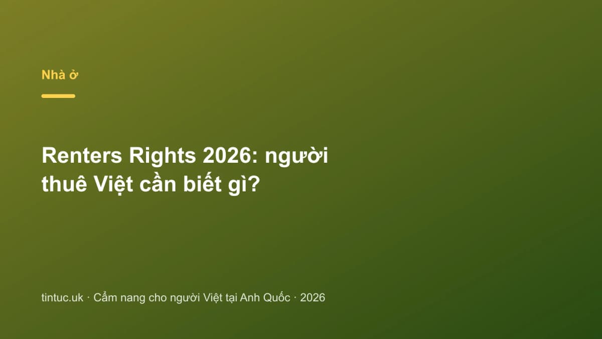 Renters Rights 2026: Người thuê Việt cần biết gì?