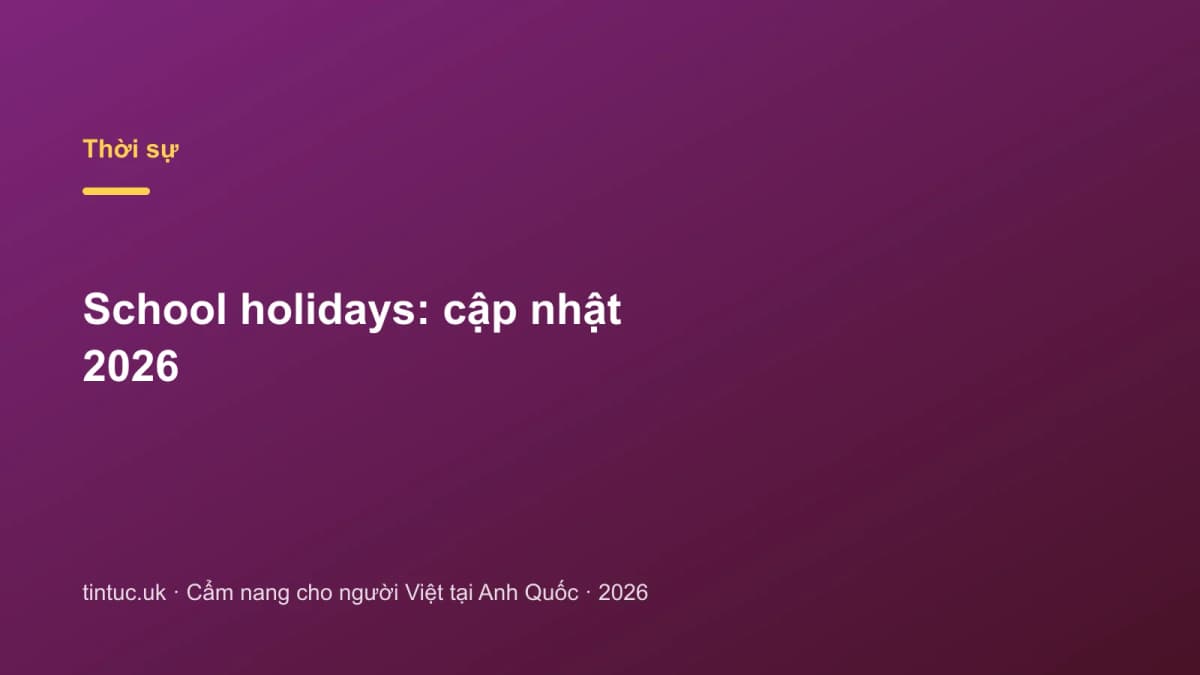 School holidays: Cập nhật 2026
