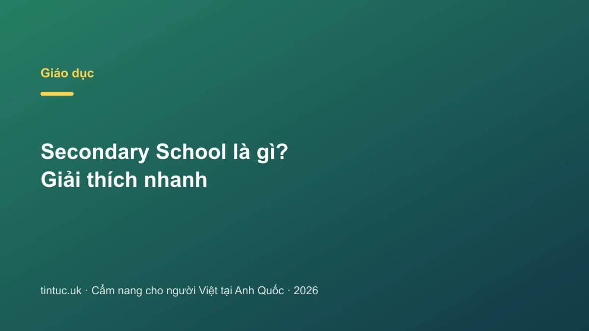 Secondary School là gì? Giải thích nhanh