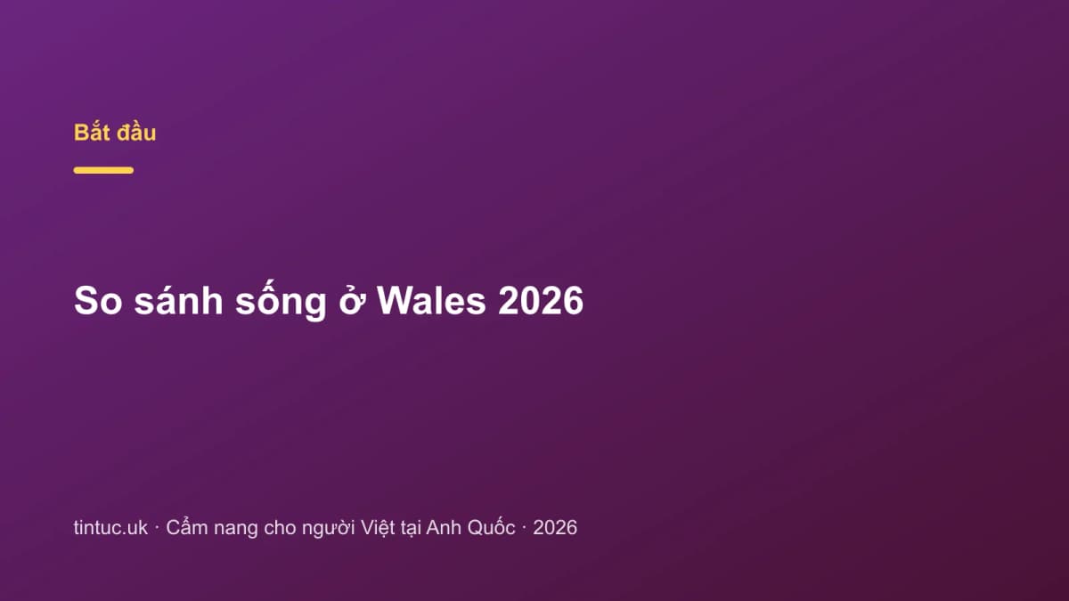 So sánh sống ở Wales 2026