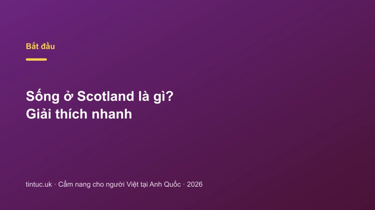 Sống ở Scotland là gì? Giải thích nhanh