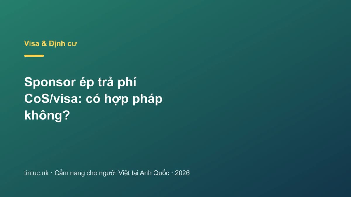 Sponsor ép trả phí CoS/visa: Có hợp pháp không?