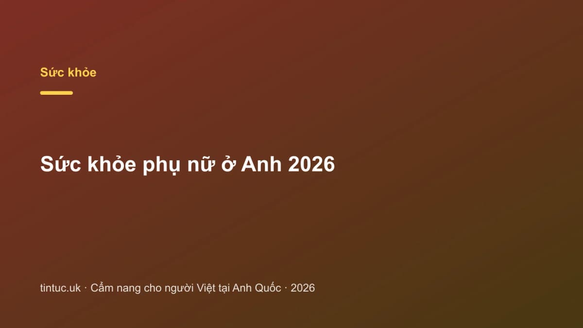 Sức khỏe phụ nữ ở Anh 2026