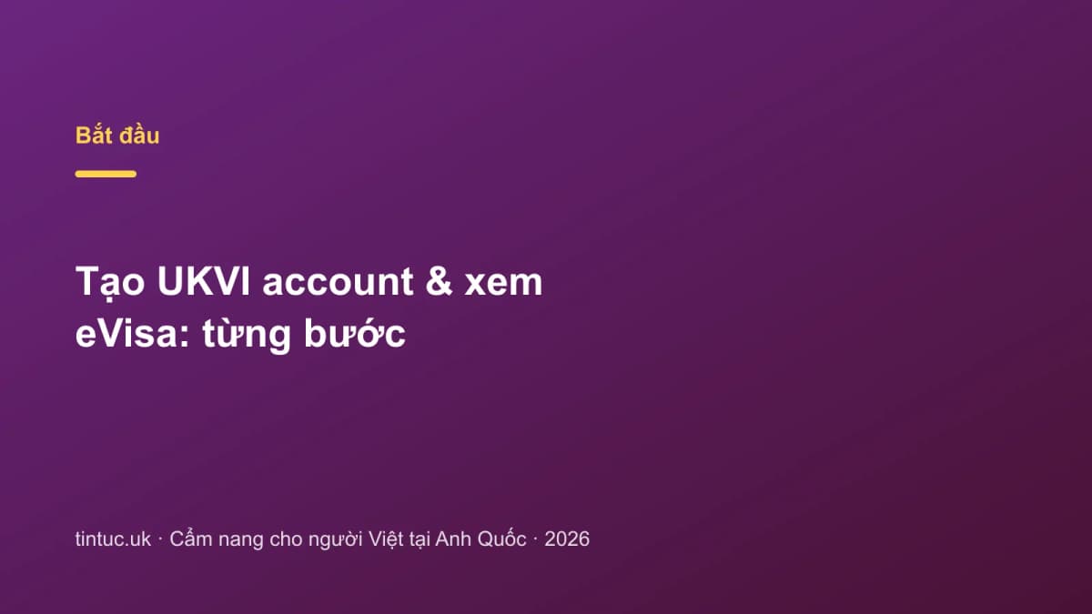 Tạo UKVI account & xem eVisa: Từng bước