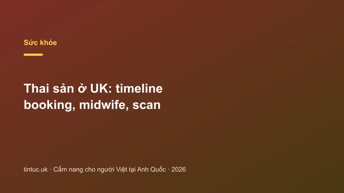 Thai sản ở UK: Timeline booking, midwife, scan
