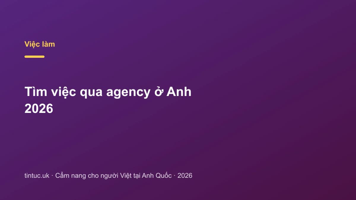 Tìm việc qua agency ở Anh 2026