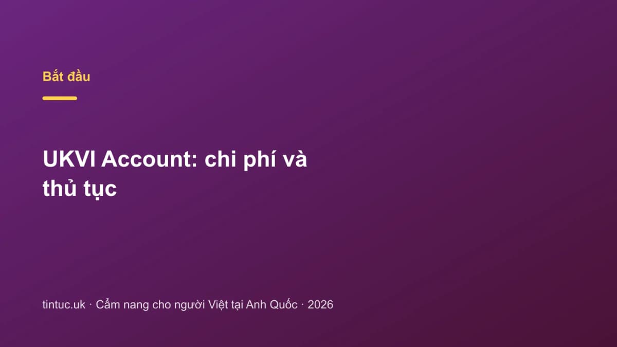 UKVI Account: Chi phí và thủ tục