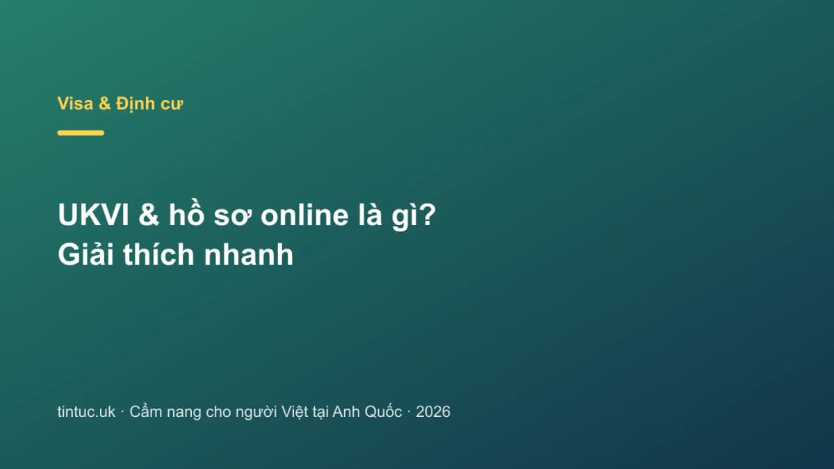 UKVI & hồ sơ online là gì? Giải thích nhanh