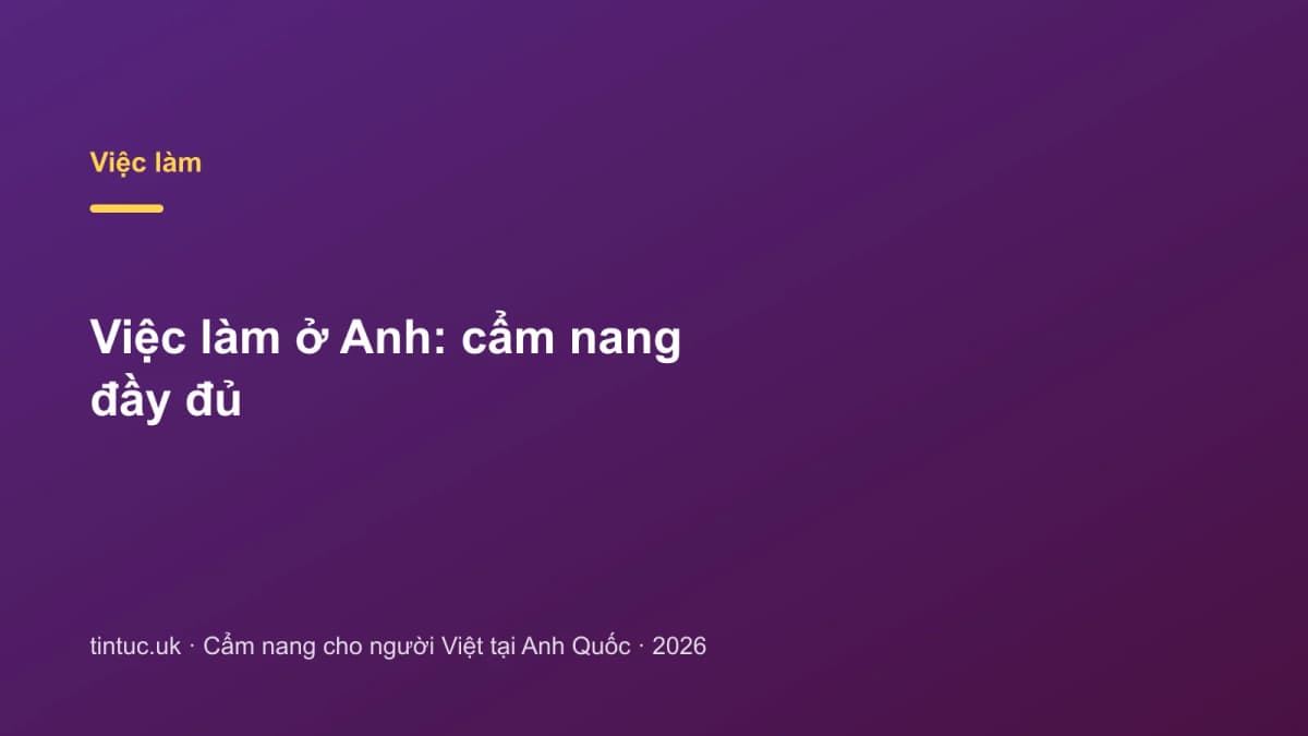 Việc làm ở Anh: Cẩm nang đầy đủ