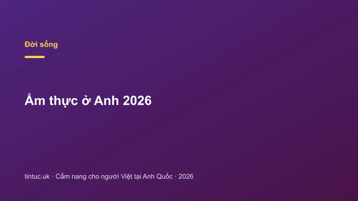 Ẩm thực ở Anh 2026