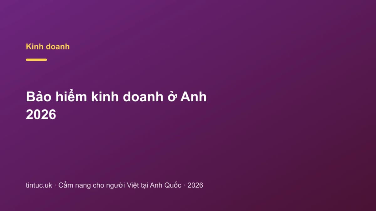 Bảo hiểm kinh doanh ở Anh 2026
