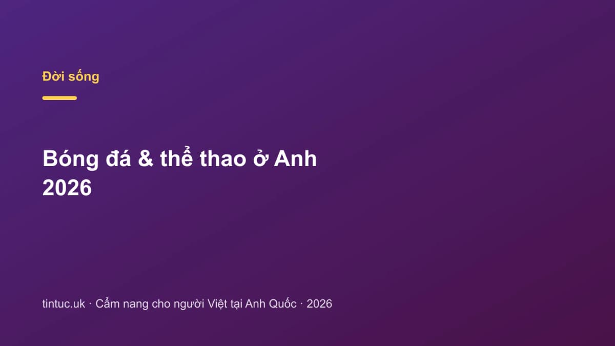 Bóng đá & thể thao ở Anh 2026