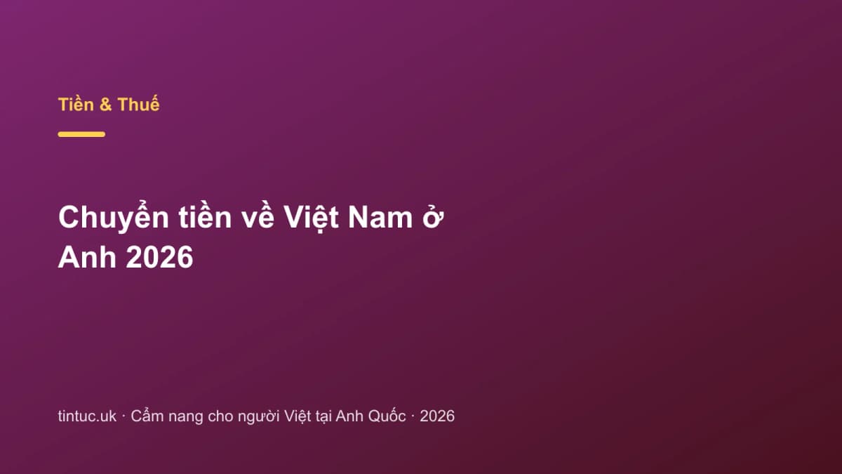 Chuyển tiền về Việt Nam ở Anh 2026