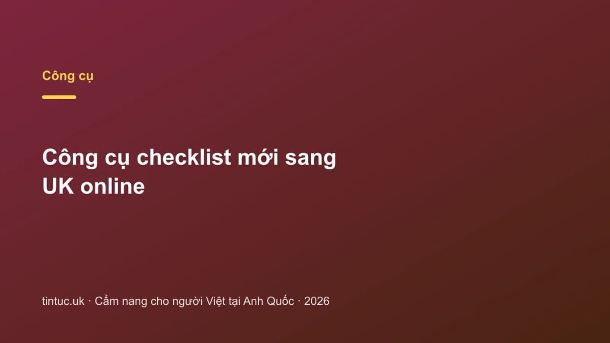 Công cụ checklist mới sang UK online