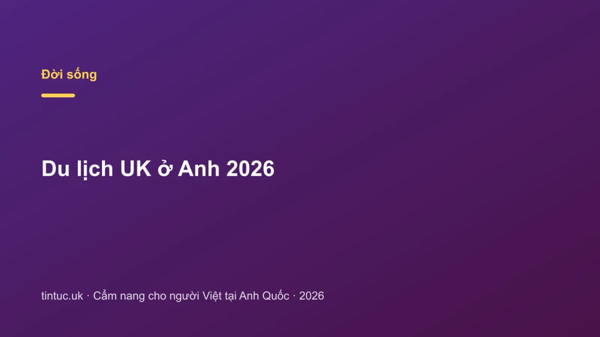 Du lịch UK ở Anh 2026