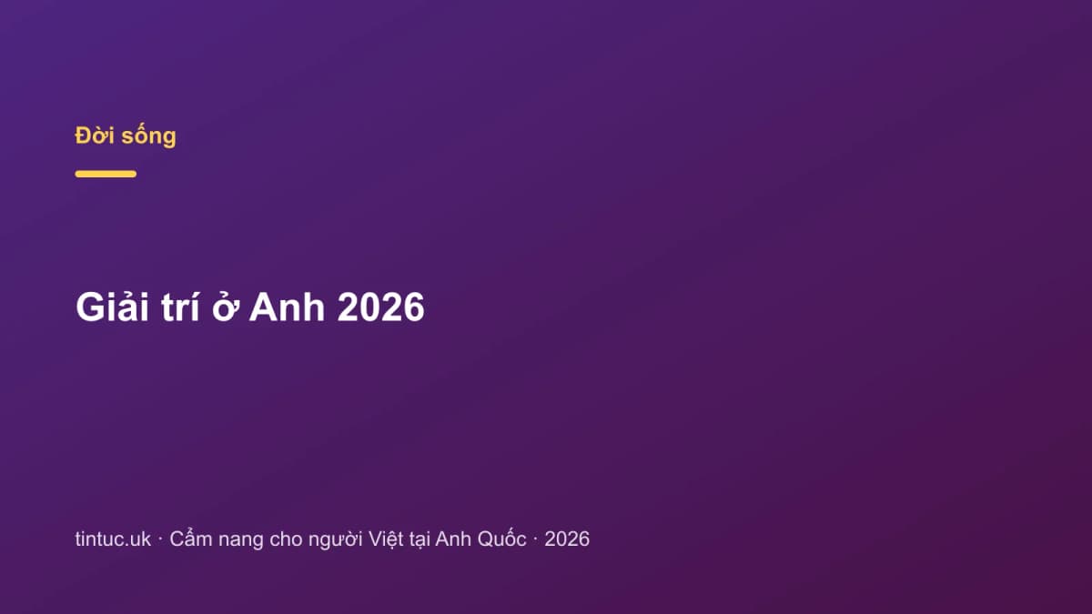 Giải trí ở Anh 2026