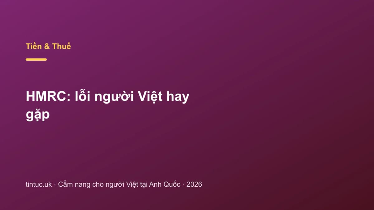 HMRC: Lỗi người Việt hay gặp