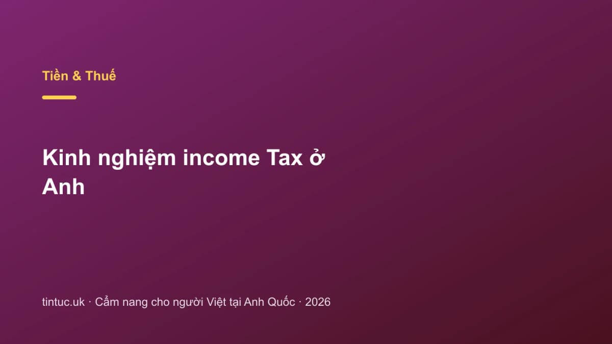 Kinh nghiệm income Tax ở Anh